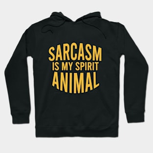 Sarcasm is my spirit animal Hoodie